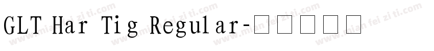 GLT Har Tig Regular字体转换